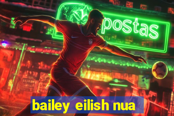 bailey eilish nua